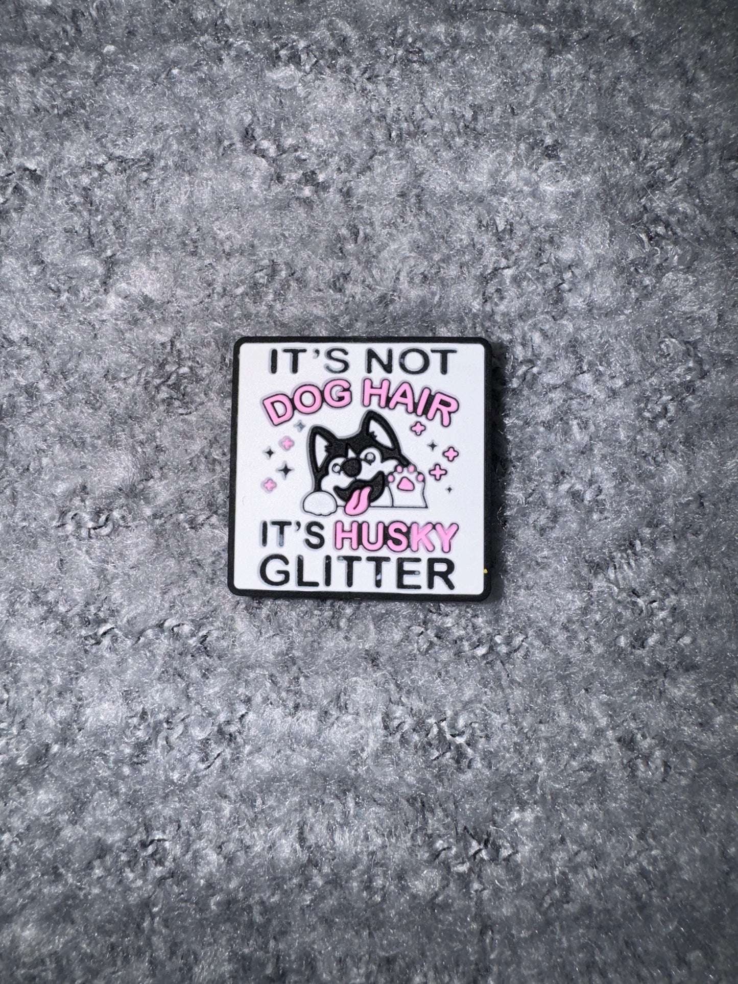 It’s Not Dog Hair It’s Husky Glitter