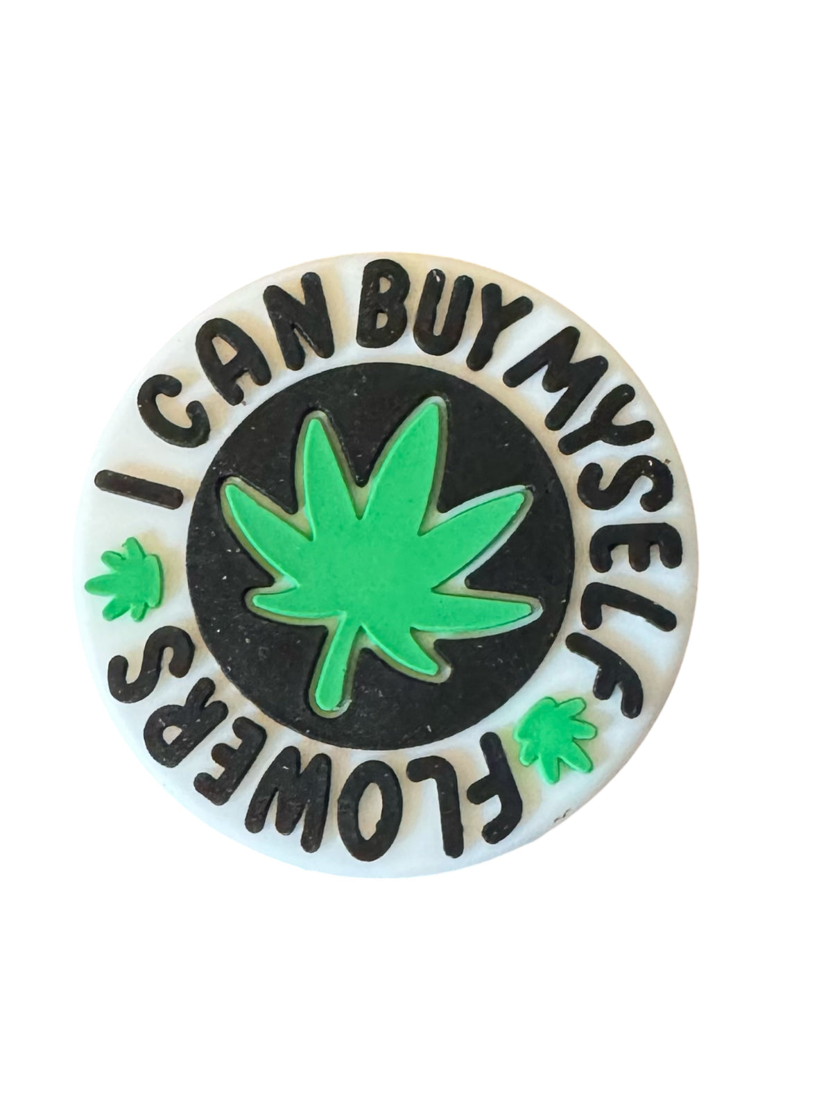 I Can Buy Myself Flowers Silicone Focal