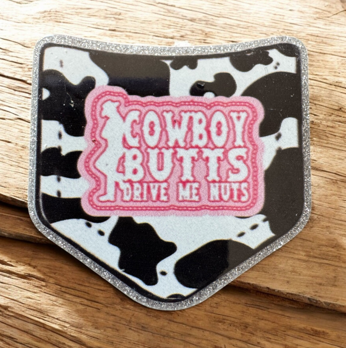 Cowboy Butts Drive Me Nuts Acrylic Flatback
