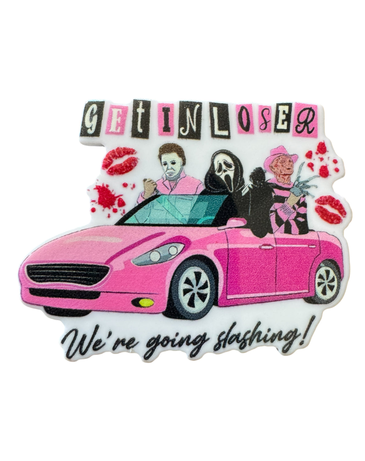 Get In Loser We’re Going Slashing Acrylic Flatback