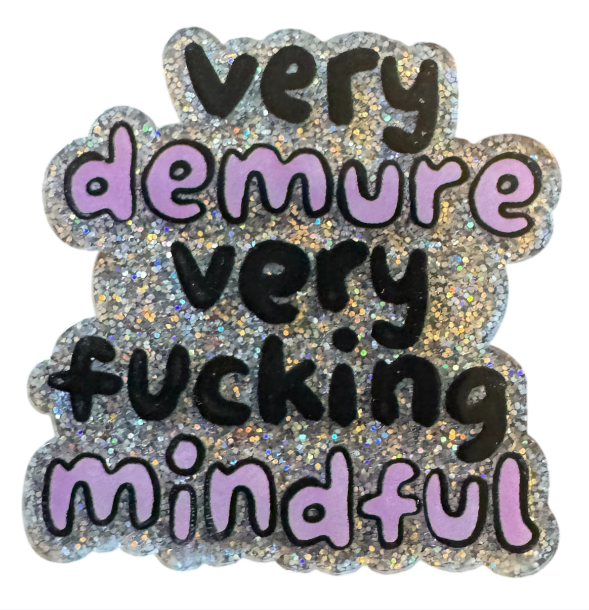 Very Demure Very Fucking Mindful Acrylic Flatback