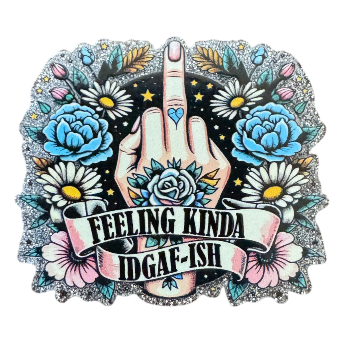 Feeling Kinda IDGAF-ISH Acrylic Flatback