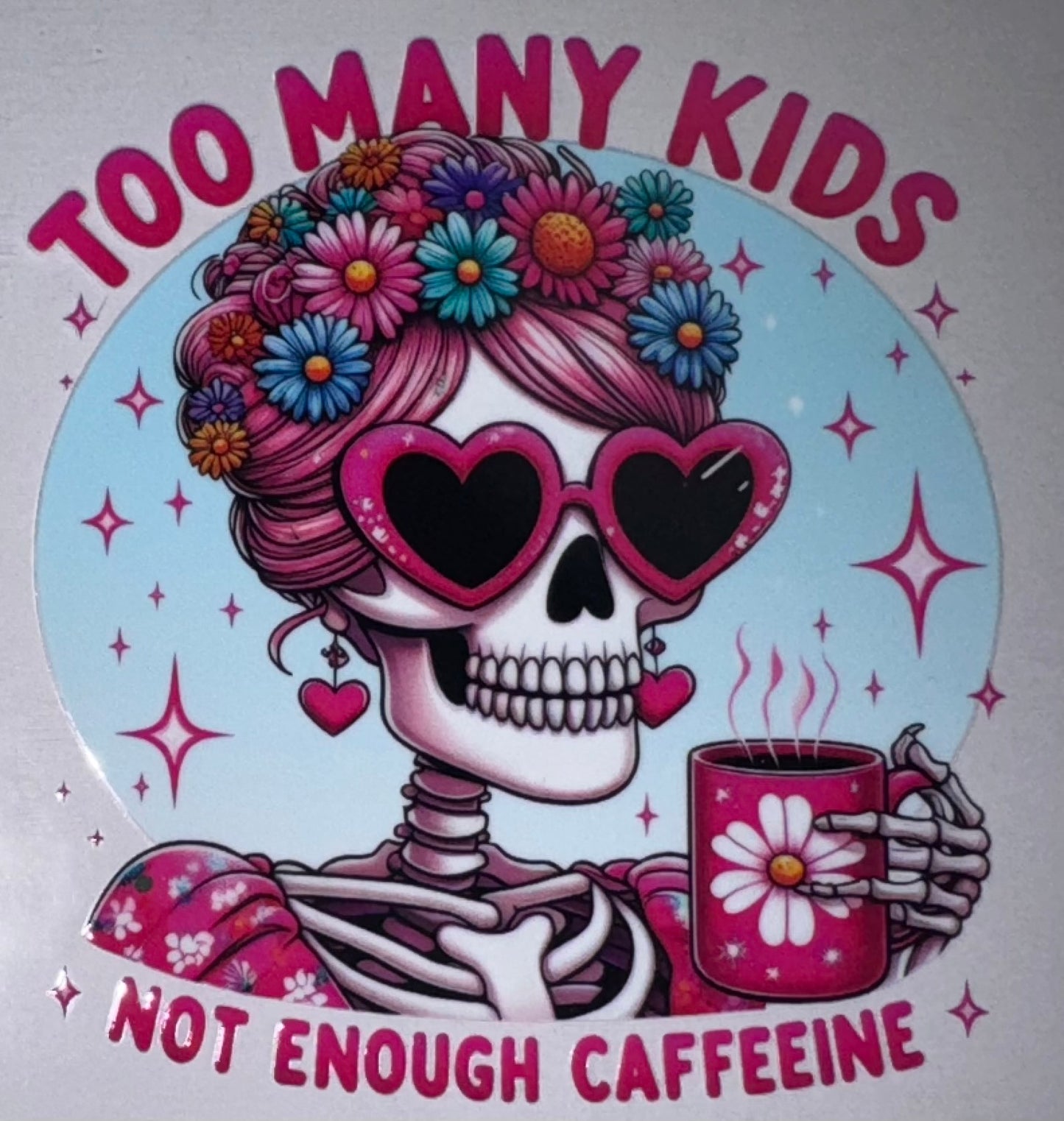 Too Many Kids Not Enough Caffeine Decal