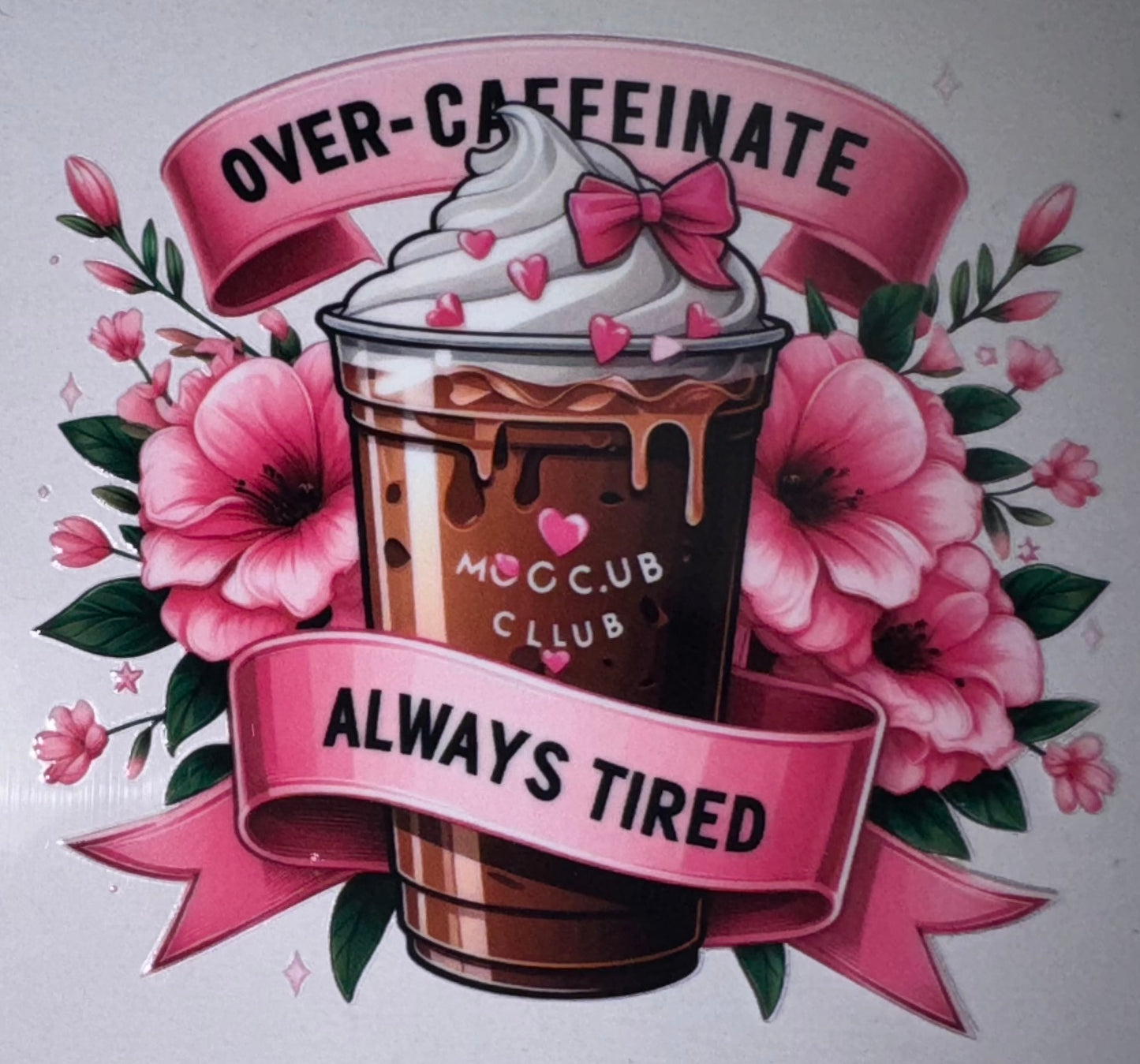 Over Caffeinate Always Tired Decal