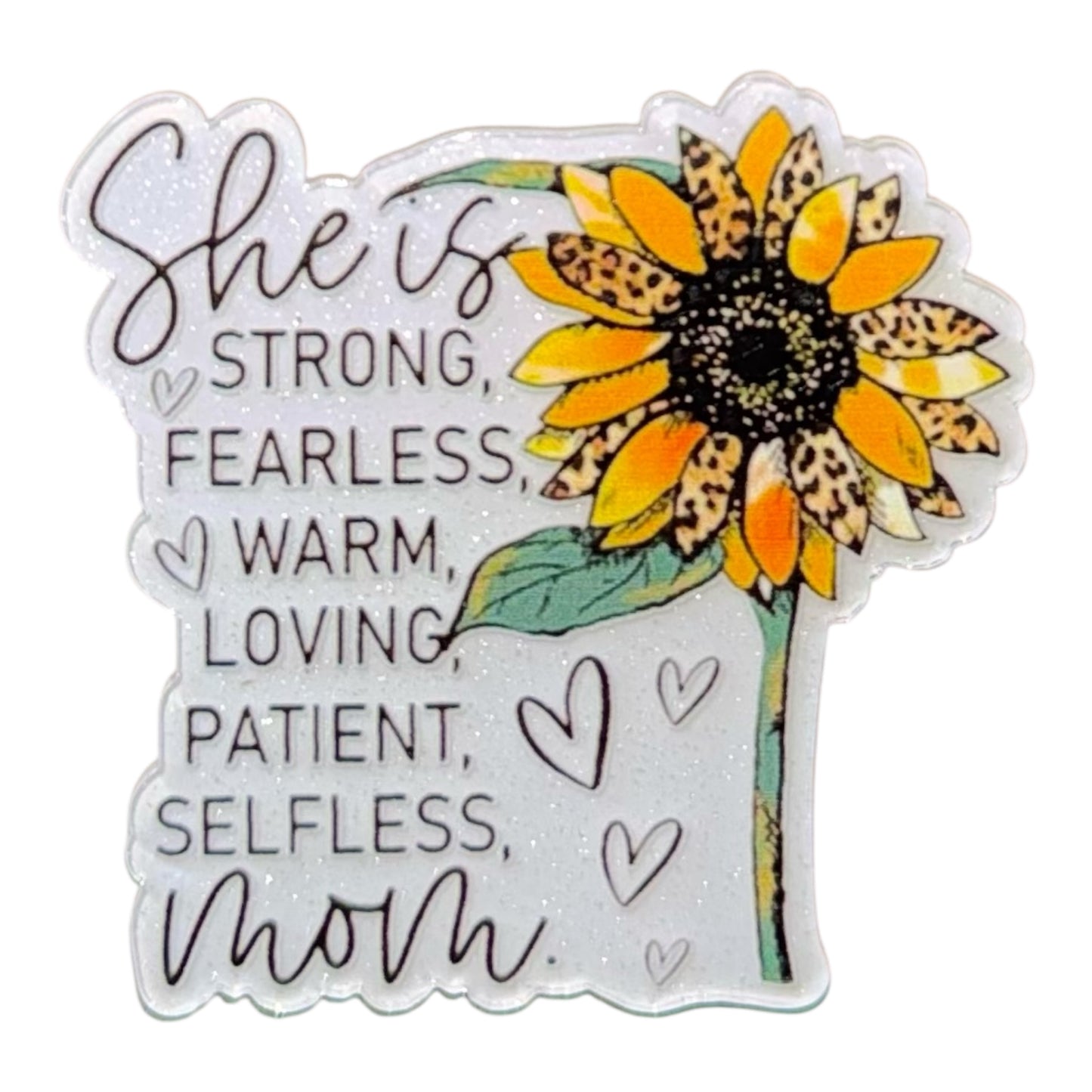 She Is Strong Fearless Loving Mom Acrylic Flatback
