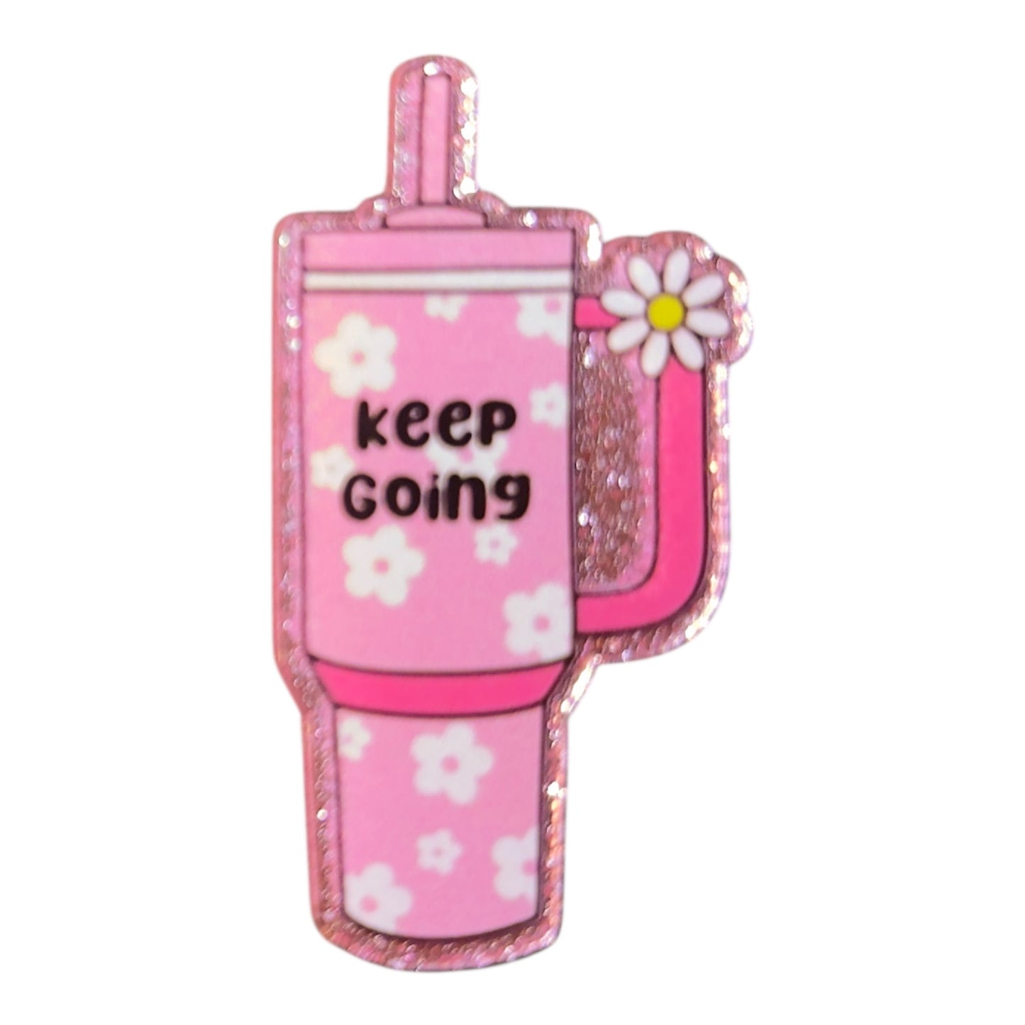 Keep Going Flower Cup Acrylic Flatback
