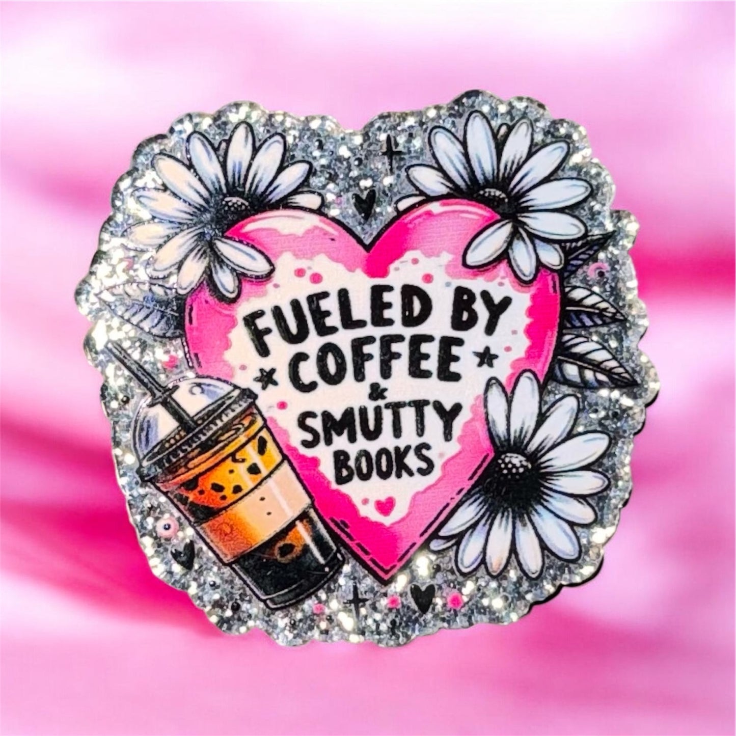Fueled By Coffee And Smutty Books Acrylic Flatback