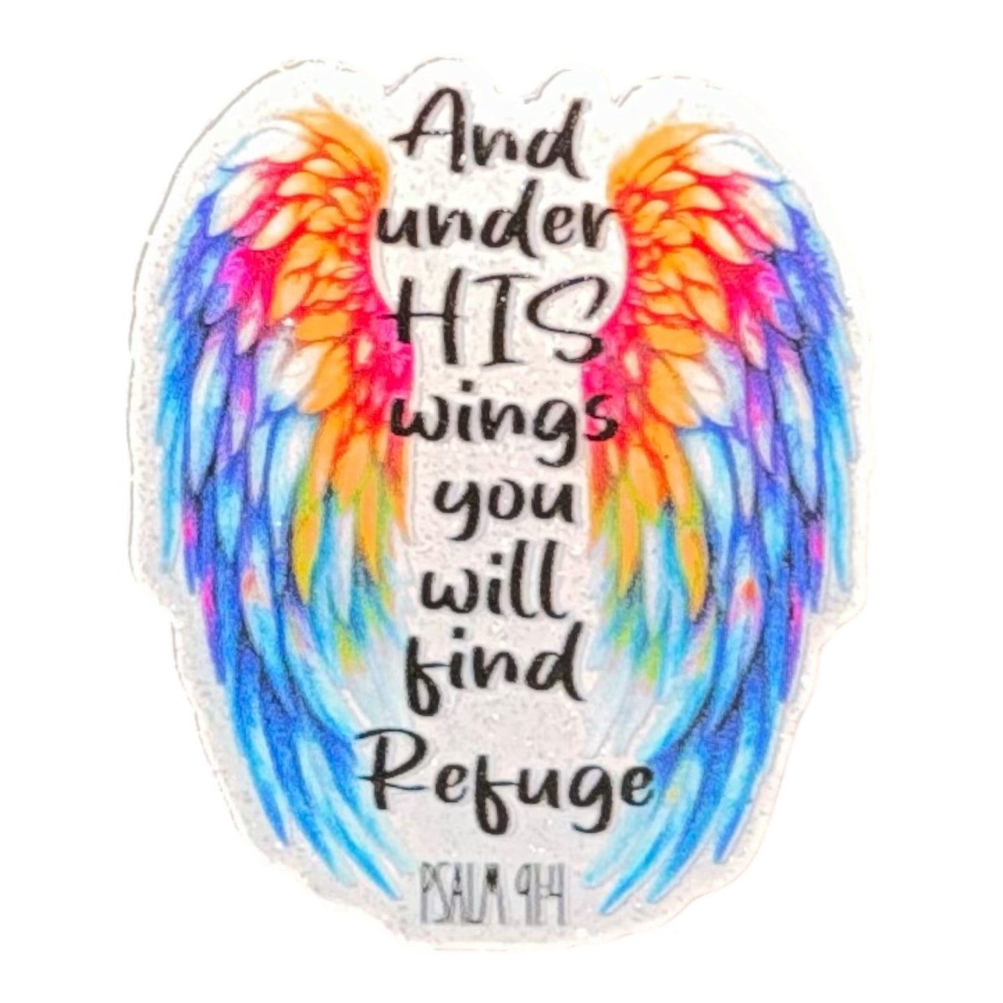 And Under His Wings You Will find Refuge Acrylic Flatback