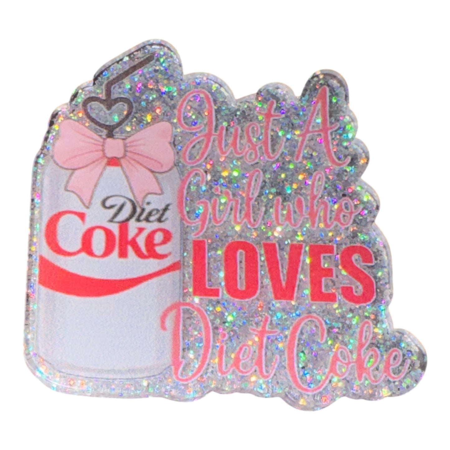 Just A Girl Who Loves Diet Soda Acrylic Flatback