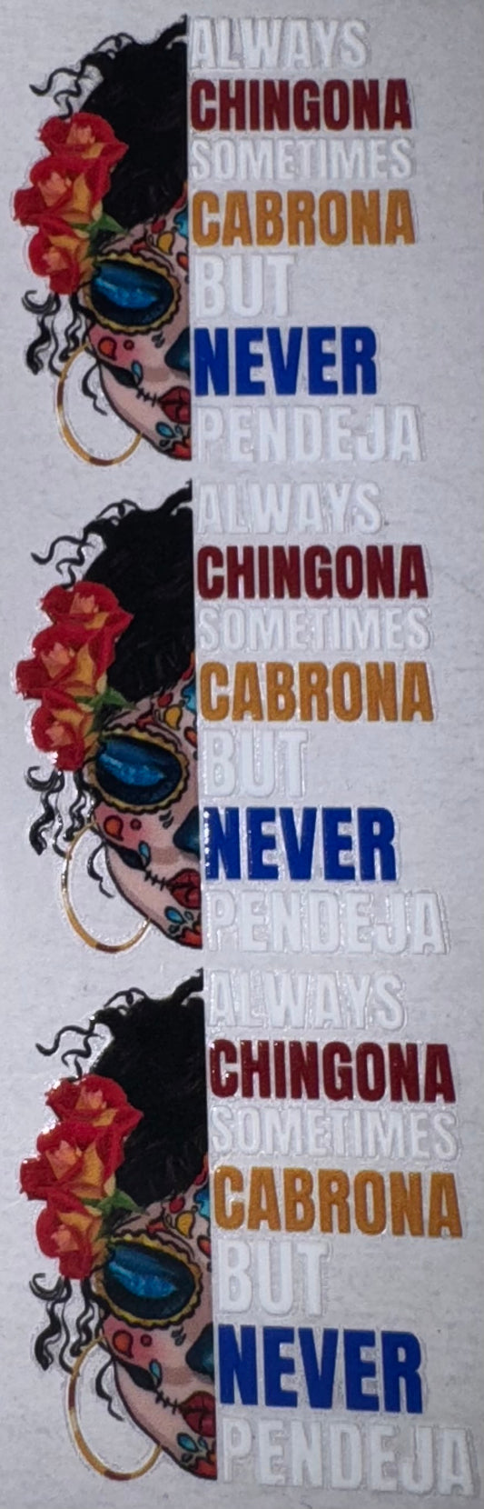Always Chingona Sometimes Cabrina Never Pendeja UV DTF Pen Wrap