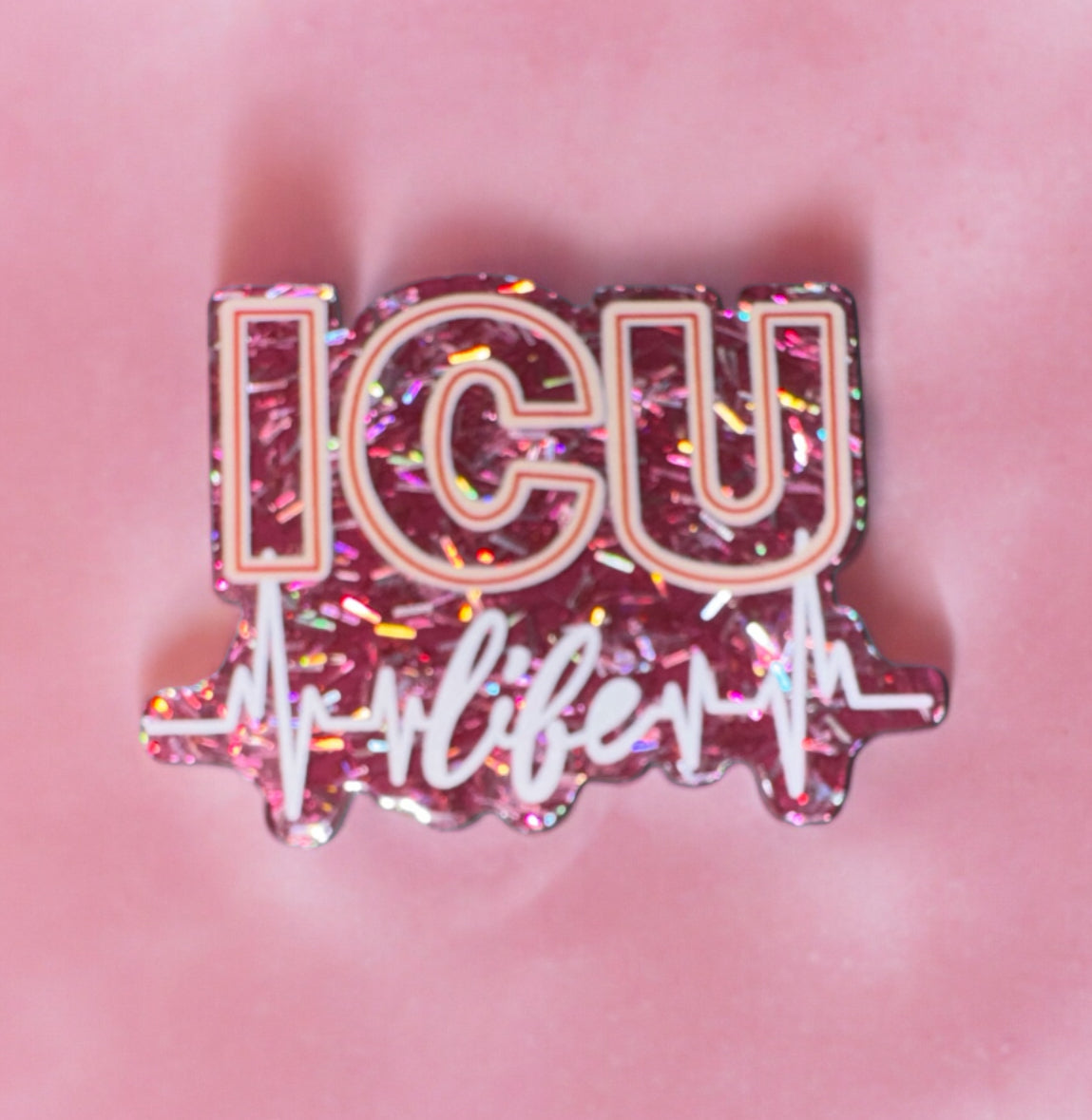 ICU Life Pink Glitter Acrylic Flatback