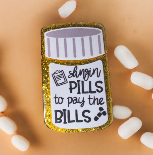 Slingin Pills To Pay The Bills Acrylic Flatback