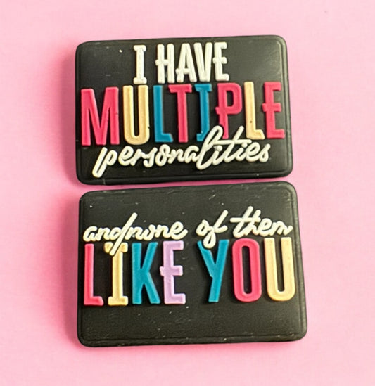 I Have Multiple Personalities And None Of Them Like You Silicone Focal