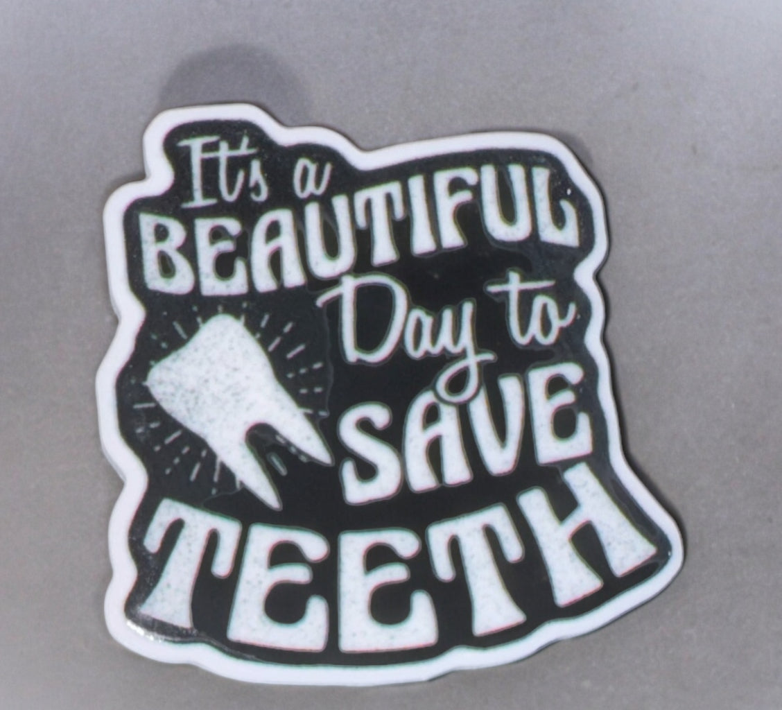 It’s A Beautiful Day To Save Teeth Acrylic Flatback