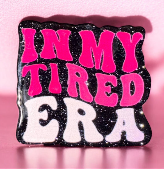 In My Tired Era Acrylic Flatback