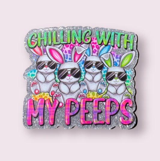 Chilling With My Peeps Acrylic Flatback