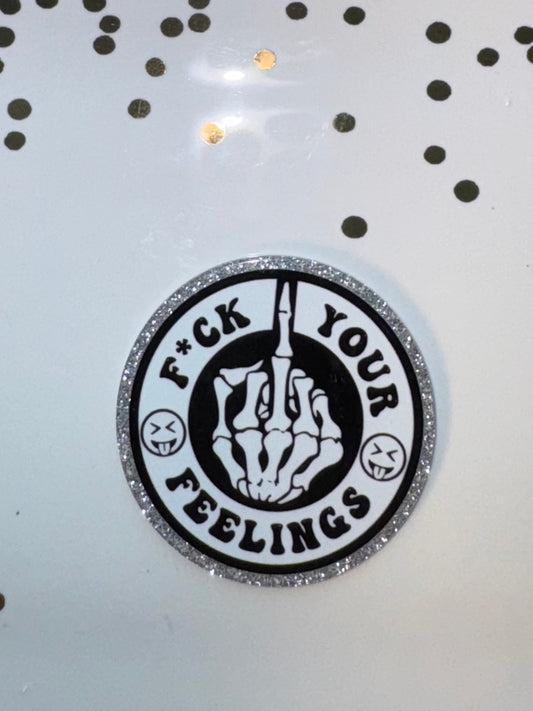 Fuck Your Feelings Acrylic Flatback