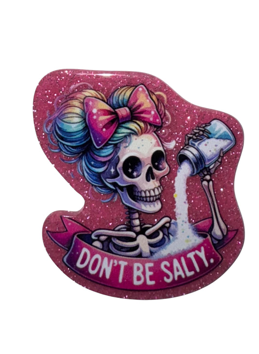 Don’t Be Salty Skeleton Acrylic Flatback