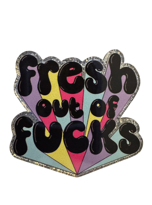Fresh Out Of Fucks Acrylic Flatback