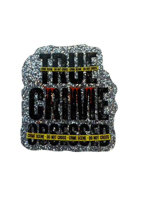 True Crime Obsessed Acrylic Flatback