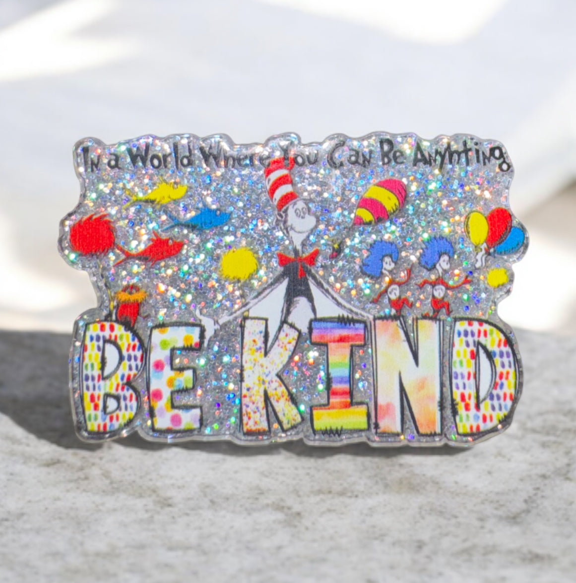 In A World You Can Be Anything Be Kind Acrylic Flatback