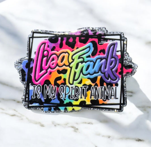 Lisa F Is My Spirit Animal Acrylic Flatback