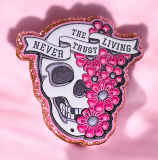 Never Trust The Living Acrylic Flatback