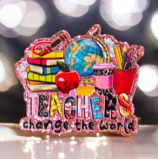 Teachers Change The World Acrylic Flatback