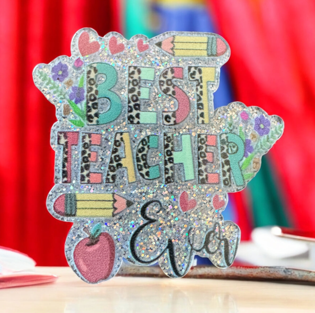 Best Teacher Ever Acrylic Flatback