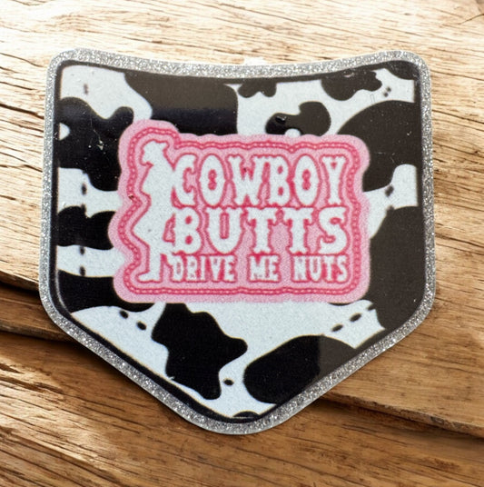 Cowboy Butts Drive Me Nuts Acrylic Flatback