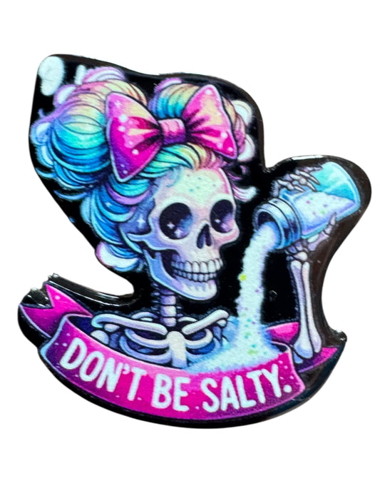 Don’t Be Salty Skeleton Acrylic Flatback