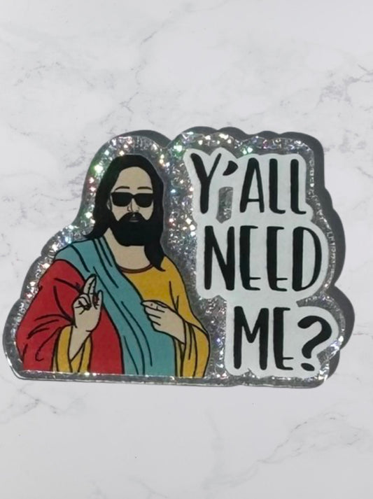 Y’all Need Me Jesus Acrylic Flatback