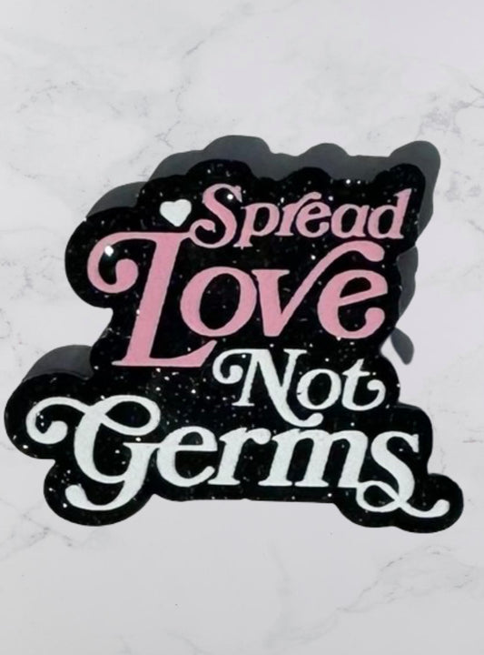 Spread Love Not Germs Acrylic Flatback