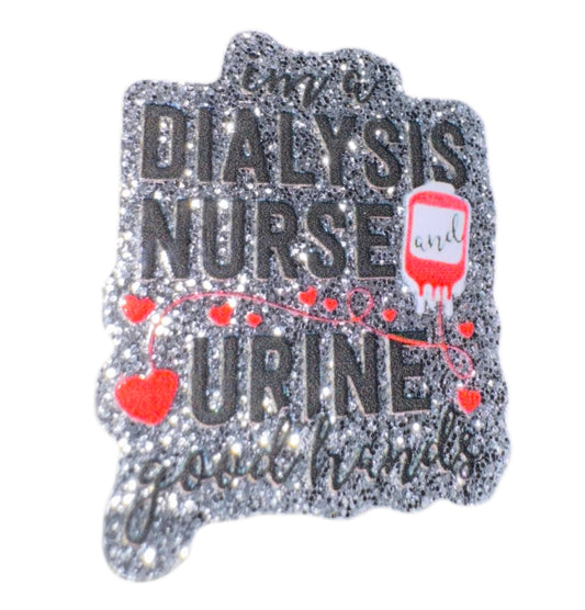 I’m A Dialysis Nurse Urine Good Hands Acrylic Flatback