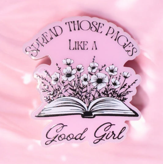 Spread Those Pages Like A Good Girl Acrylic Flatback