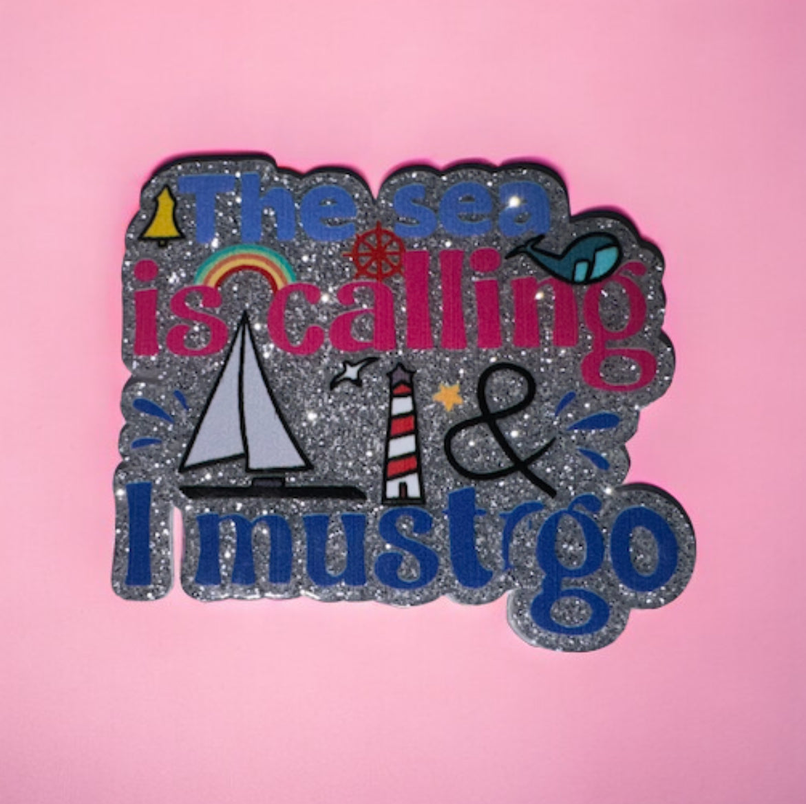 The Sea Is Calling I Must Go Acrylic Flatback