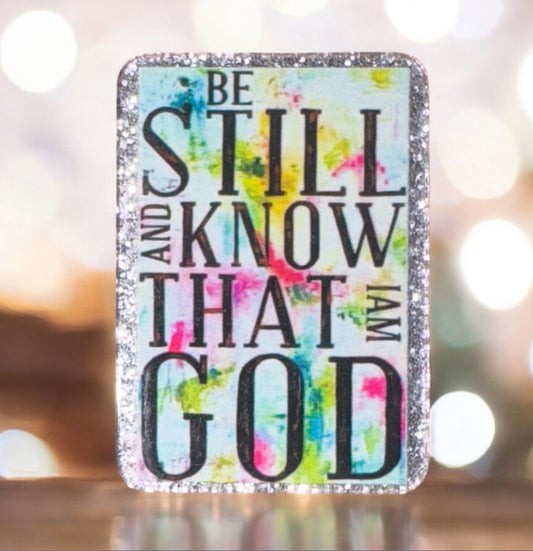 Be Still And Know That I Am God Acrylic Flatback