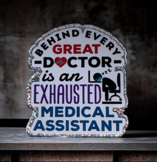 Behind Every Great Doctor Is An Exhausted Medical Assistant