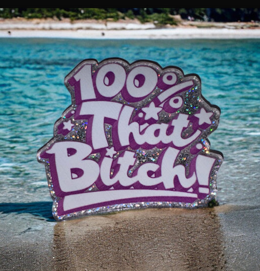 100% That Bitch Acrylic Flatback