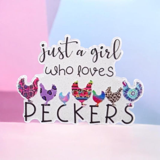 JUST A GIRL WHO LOVES PECKERS ACRYLIC FLATBACK