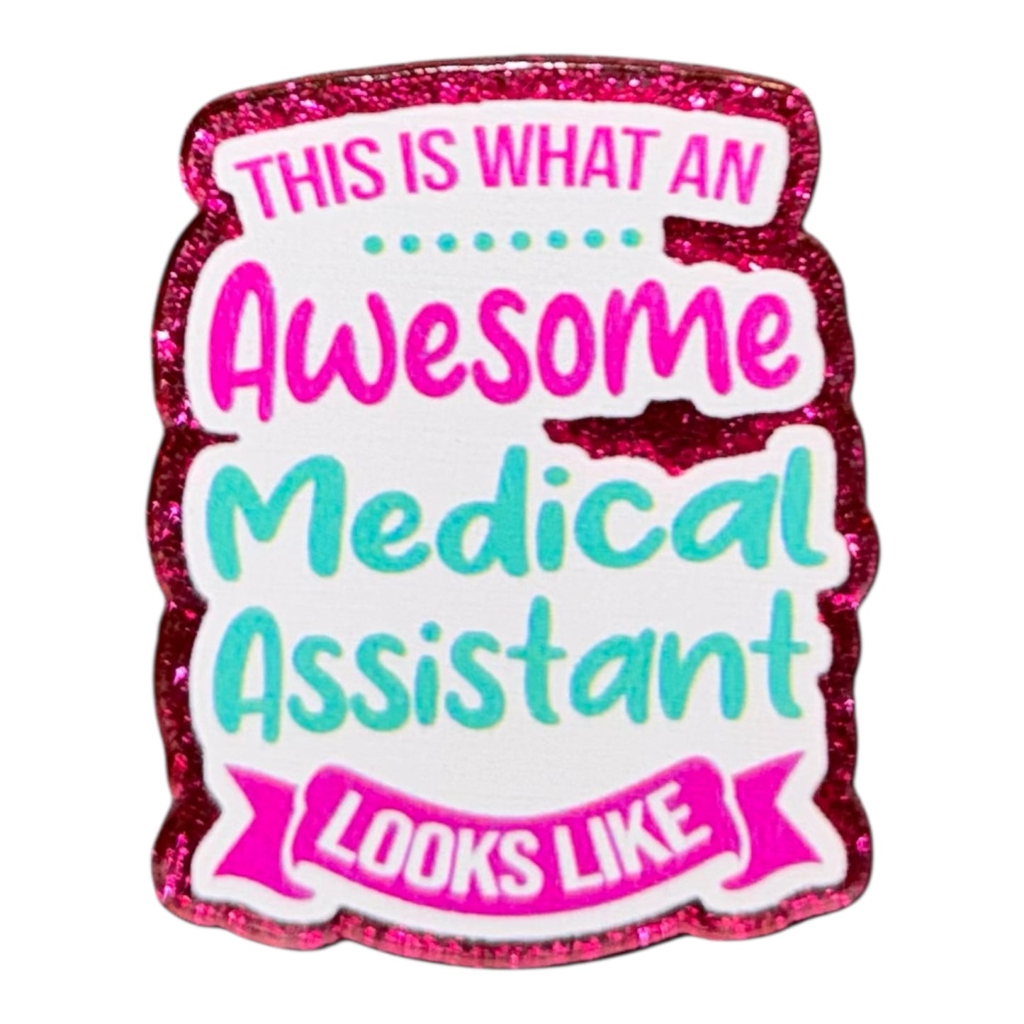 Awesome Medical Assistant Acrylic Flatback