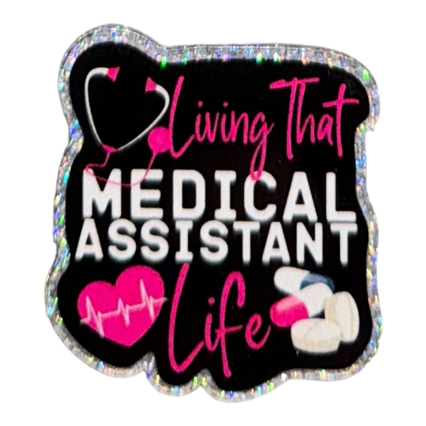 Living That Medical Assistant Life Acrylic Flatback