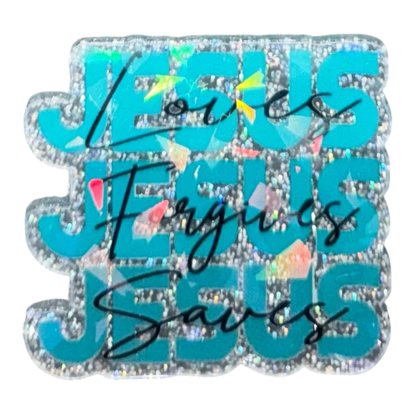 Jesus Loves Jesus Forgives Jesus Saves Holographic Acrylic Flatback