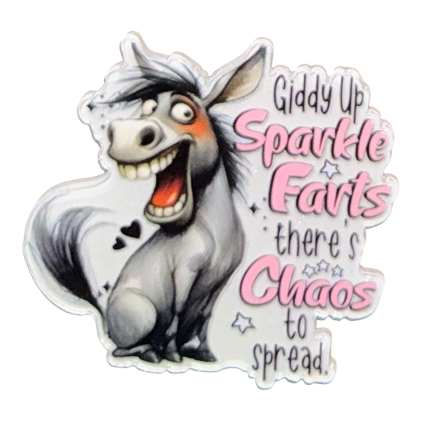 Giddy Up Sparkle Farts There’s Chaos To Spread Acrylic Flatback