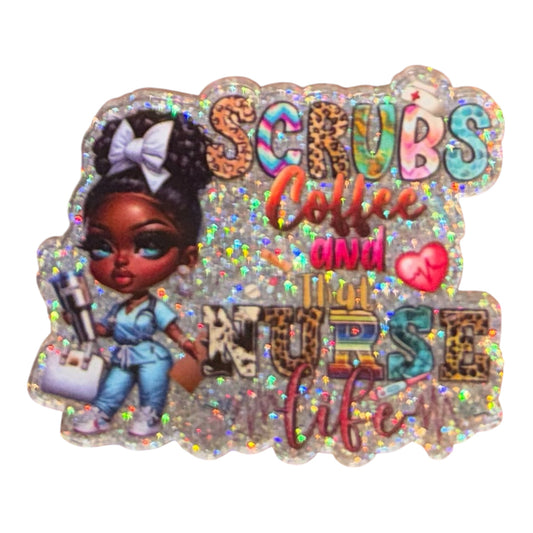 Scrubs Coffee and That Nurse Life Acrylic Flatback