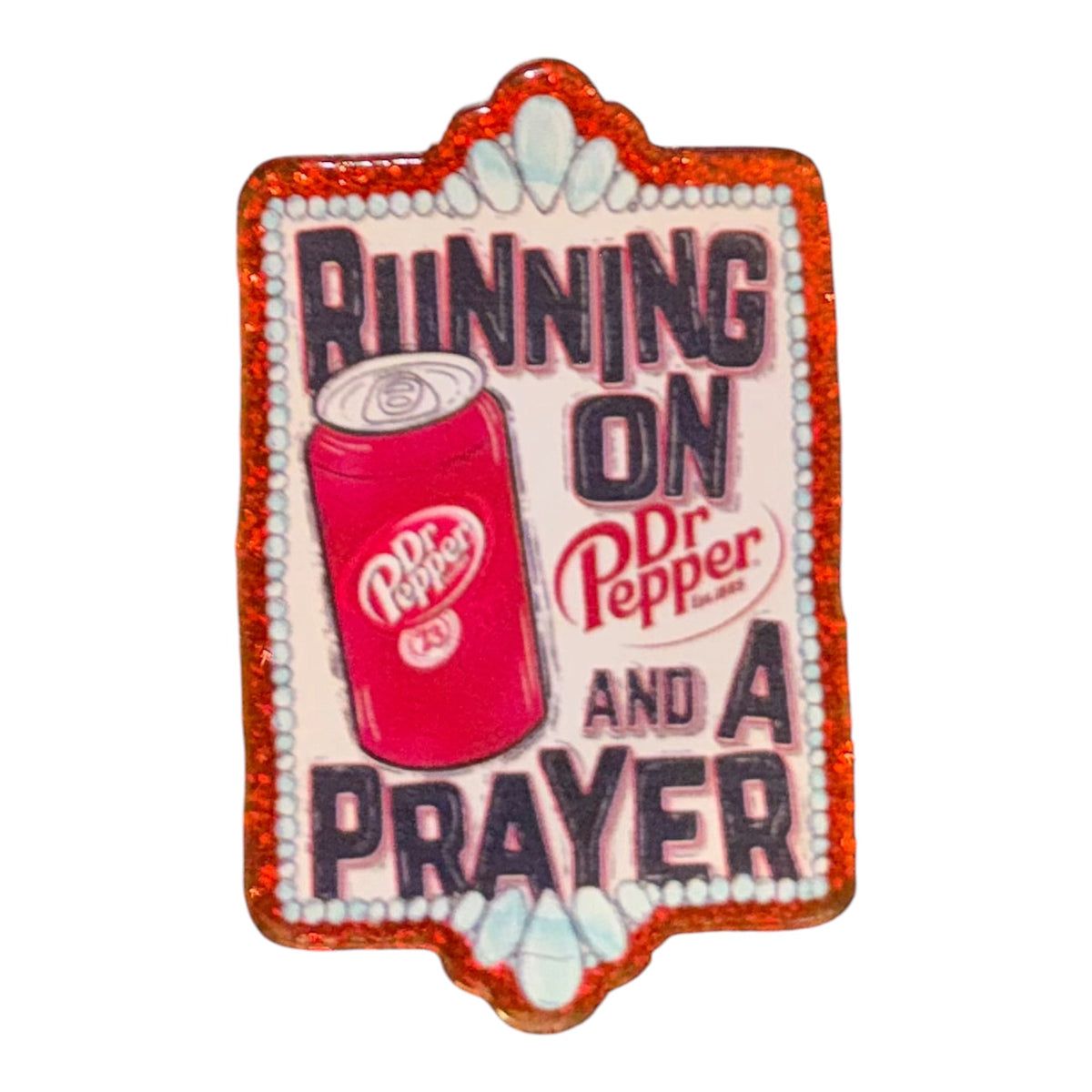 Running On DP And A Prayer Acrylic Flatback