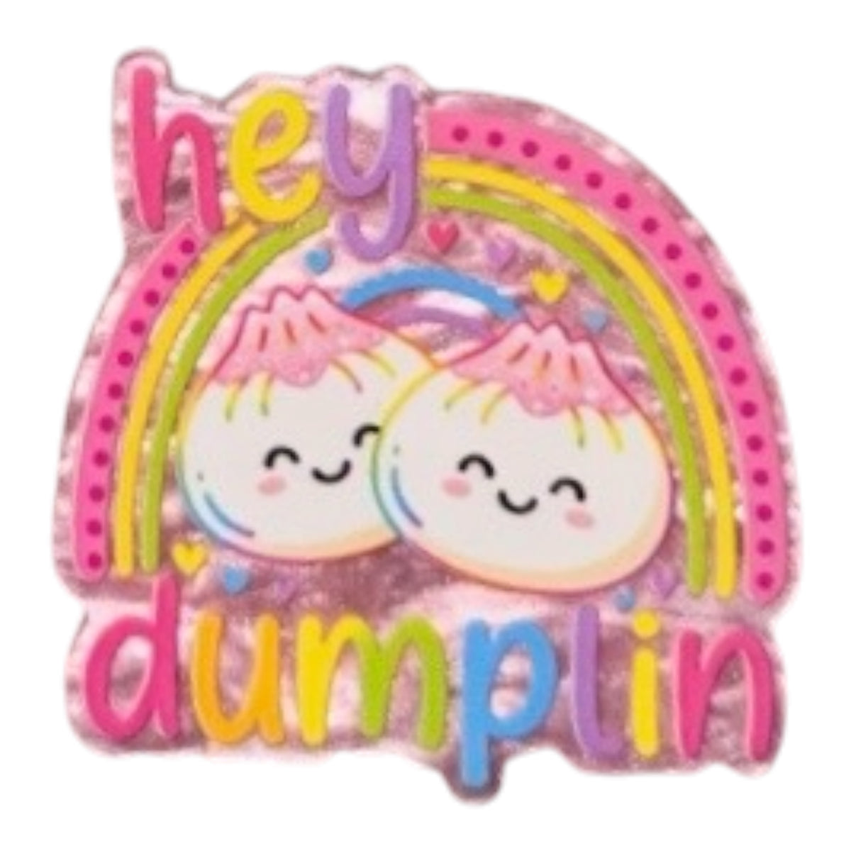 Hey Dumplin Acrylic Flatback