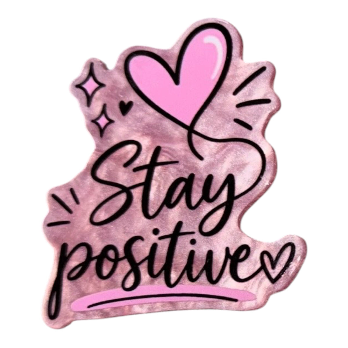 Stay Positive Acrylic Flatback