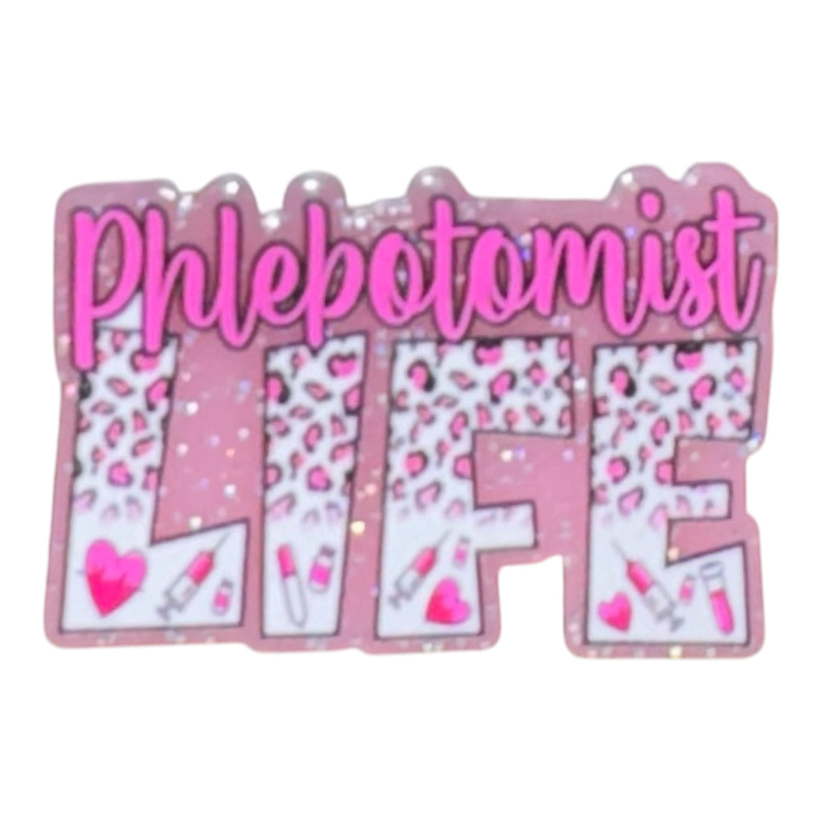 Phlebotomist Life Acrylic Flatback